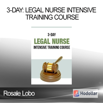 Rosale Lobo - 3-Day: Legal Nurse Intensive Training Course