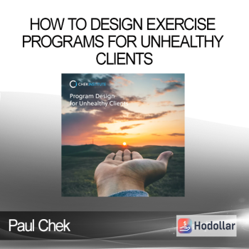 Paul Chek - How to Design Exercise Programs for Unhealthy Clients