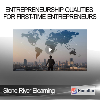 Stone River Elearning - Entrepreneurship Qualities for First-Time Entrepreneurs