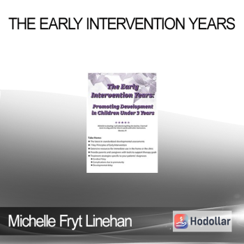 Michelle Fryt Linehan - The Early Intervention Years: Promoting Development in Children Under 3 Years