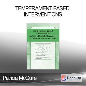 Patricia McGuire - Temperament-Based Interventions: Treating ODD ADHD & Anxiety in Children and Adolescents