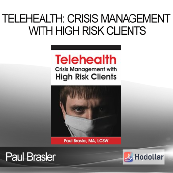 Paul Brasler - Telehealth: Crisis Management with High Risk Clients