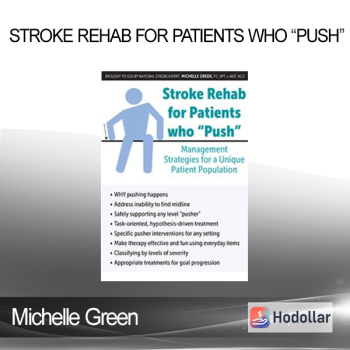 Michelle Green - Stroke Rehab for Patients who “Push”: Management Strategies for a Unique Patient Population