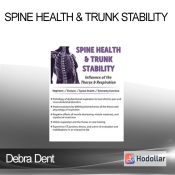 Debra Dent - Spine Health & Trunk Stability: Influence of the Thorax & Respiration