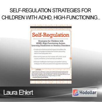 Laura Ehlert - Self-Regulation Strategies for Children with ADHD High-Functioning Autism Learning Disabilities or Sensory Disorders