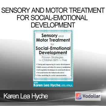 Karen Lea Hyche - Sensory and Motor Treatment for Social-Emotional Development: Proven Strategies for Children Birth to Five