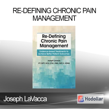 Joseph LaVacca - Re-Defining Chronic Pain Management: Evidence-based Treatments to Achieve Better Patient Outcomes