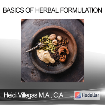 Heidi Villegas M.A. C.A - Basics of Herbal Formulation