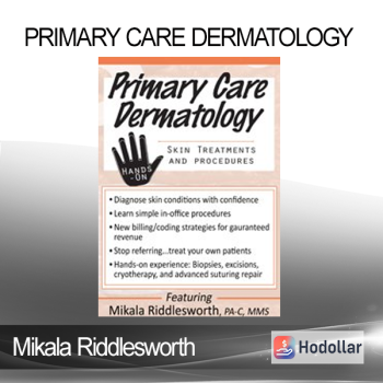 Mikala Riddlesworth - Primary Care Dermatology: Skin Treatments and Procedures