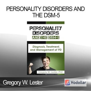 Gregory W. Lester - Personality Disorders and the DSM-5: Diagnosis Treatment and Management of PD