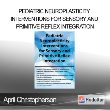 April Christopherson - Pediatric Neuroplasticity Interventions for Sensory and Primitive Reflex Integration