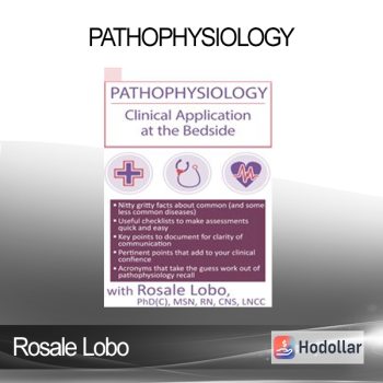 Rosale Lobo - Pathophysiology: Clinical Application at the Bedside