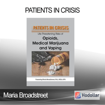 Maria Broadstreet - Patients in Crisis: Life Threatening Risks of Opioids Medical Marijuana Vaping