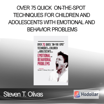 Steven T. Olivas - Over 75 Quick On-The-Spot Techniques for Children and Adolescents with Emotional and Behavior Problems