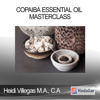 Heidi Villegas M.A. C.A - Copaiba Essential Oil Masterclass