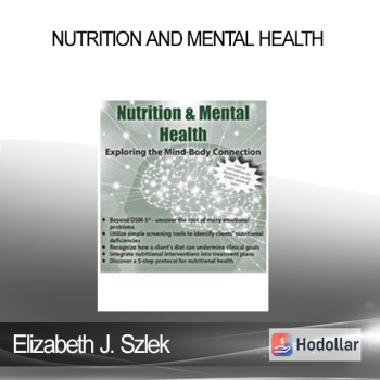 Elizabeth J. Szlek - Nutrition and Mental Health: Exploring the Mind-Body Connection