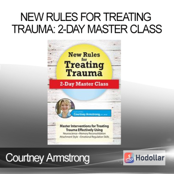 Courtney Armstrong - New Rules for Treating Trauma: 2-Day Master Class