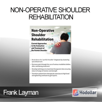 Frank Layman - Non-Operative Shoulder Rehabilitation: Current Approaches in the Evaluation and Treatment of the Painful Shoulder