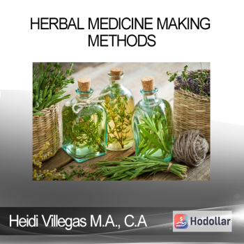 Heidi Villegas M.A. C.A - Herbal Medicine Making Methods