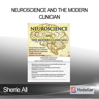 Sherrie All - Neuroscience and the Modern Clinician: Connect Science Research and Biology to Your Treatment Plans for Anxiety