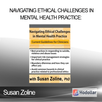 Susan Zoline - Navigating Ethical Challenges in Mental Health Practice: Current Guidelines for Clinicians