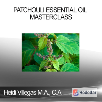 Heidi Villegas M.A. C.A - Patchouli Essential Oil Masterclass