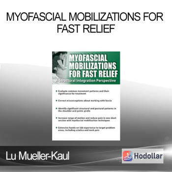 Lu Mueller-Kaul - Myofascial Mobilizations for Fast Relief: A Structural Integration Perspective