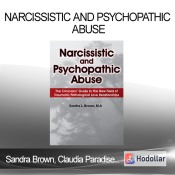 Sandra Brown Claudia Paradise William P Brennan - Narcissistic and Psychopathic Abuse: The Clinicians' Guide to the New Field of Traumatic Pathological Love Relationships