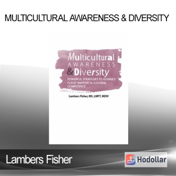 Lambers Fisher - Multicultural Awareness & Diversity: Powerful Strategies to Advance Client Rapport & Cultural Competence