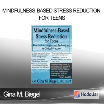 Gina M. Biegel - Mindfulness-Based Stress Reduction for Teens