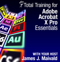 James J. Maivald - Total Training for Adobe Acrobat X Pro - Essentials