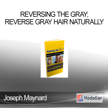 Joseph Maynard - Reversing The Gray; Reverse Gray Hair Naturally