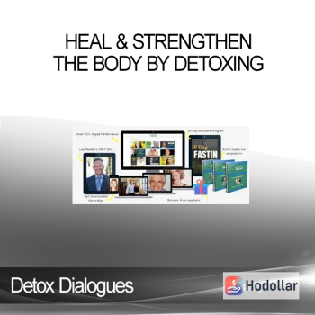 Detox Dialogues - Heal & Strengthen The Body by Detoxing