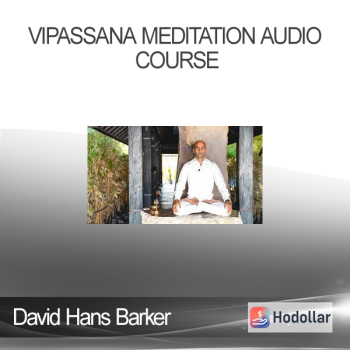 David Hans Barker - Vipassana Meditation Audio Course