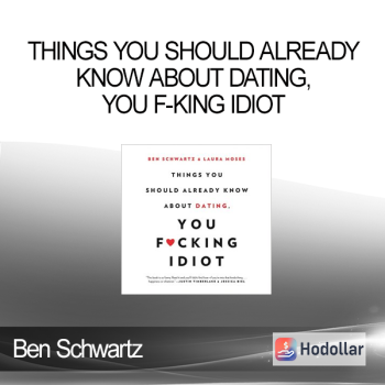 Ben Schwartz - Things You Should Already Know About Dating, You F-king Idiot