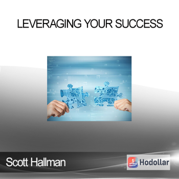 Scott Hallman - Leveraging Your Success