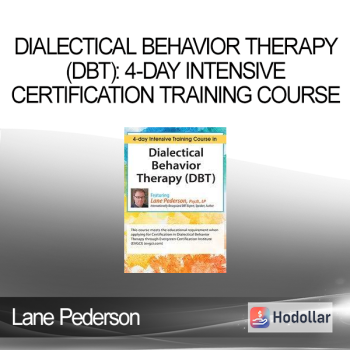 Lane Pederson - Dialectical Behavior Therapy (DBT). 4-day Intensive Certification Training Course