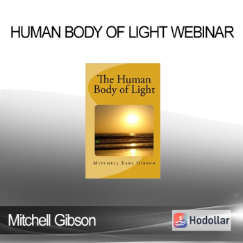 Mitchell Gibson - Human Body of Light Webinar