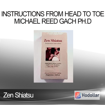 Instructions from head to toe Michael Reed Gach Ph.D - Zen Shiatsu