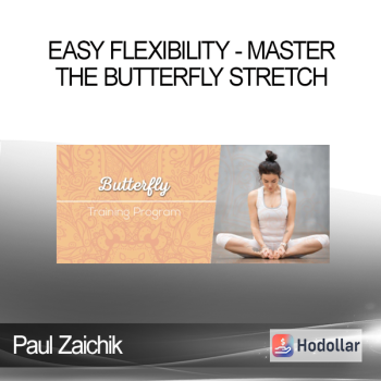 Paul Zaichik - Easy Flexibility - Master The Butterfly Stretch