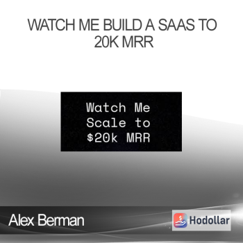 Alex Berman - Watch me build a SaaS to 20k MRR