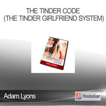 Adam Lyons - The Tinder Code (The Tinder Girlfriend System)