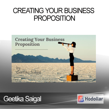 Geetika Saigal - Creating Your Business Proposition