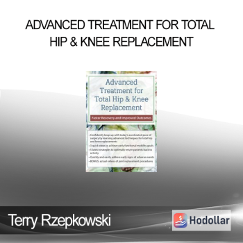 Terry Rzepkowski - Advanced Treatment for Total Hip & Knee Replacement: Faster Recovery and Improved Outcomes