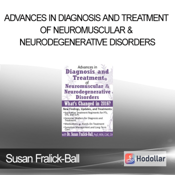 Susan Fralick-Ball - Advances in Diagnosis and Treatment of Neuromuscular & Neurodegenerative Disorders: What's Changed in 2016?