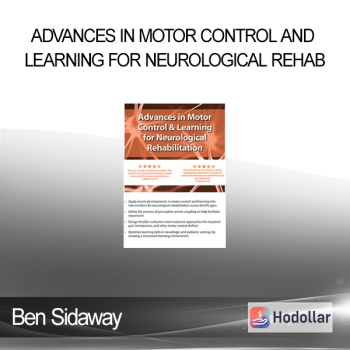 Ben Sidaway - Advances in Motor Control and Learning for Neurological Rehab