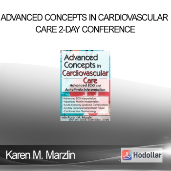 Karen M. Marzlin - Advanced Concepts in Cardiovascular Care 2-Day Conference: Day One: Advanced ECG & Arrhythmia Interpretation