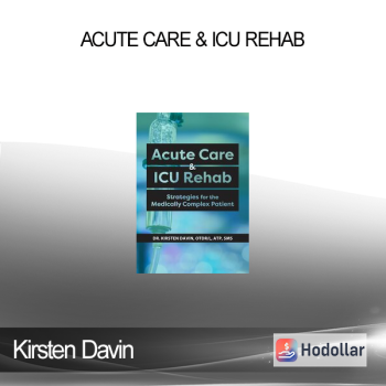 Kirsten Davin - Acute Care & ICU Rehab: Strategies for the Medically Complex Patient