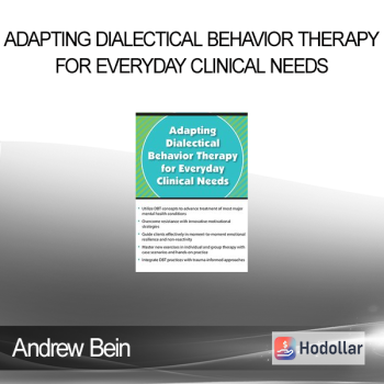 Andrew Bein - Adapting Dialectical Behavior Therapy for Everyday Clinical Needs