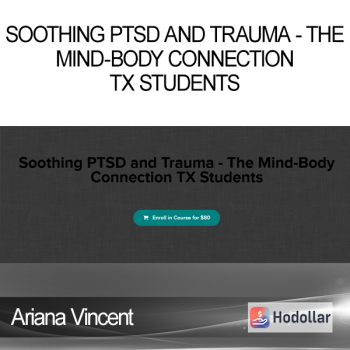 Ariana Vincent - Soothing PTSD and Trauma - The Mind-Body Connection TX Students